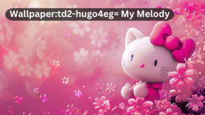 Wallpaper:td2-hugo4eg= My Melody